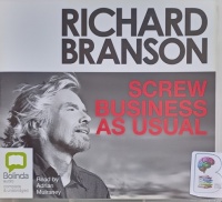 Screw Business as Usual written by Richard Branson performed by Adrian Mulraney on Audio CD (Unabridged)